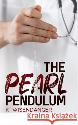 The Pearl Pendulum K. Wisendanger 9781716779145 Lulu.com - książka