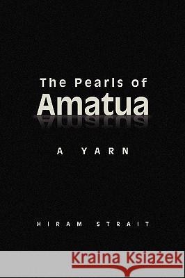 The Pearls of Amatua Hiram Strait 9781441502407 Xlibris Corporation - książka