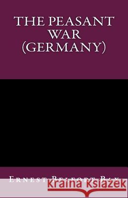 The Peasant War (Germany) Ernest Belfort Bax 9781463645786 Createspace - książka