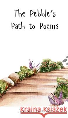 The Pebble's Path to Poems Aurora Sinclair 9783690742405 Creative Arts Management Ou - książka