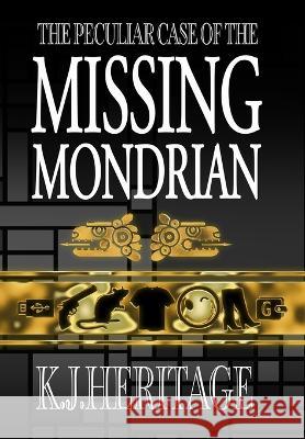 The Peculiar Case of the Missing Mondrian K J Heritage   9781739106829 K.J.Heritage - książka