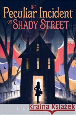 The Peculiar Incident on Shady Street Lindsay Currie 9781481477055 Aladdin Paperbacks - książka