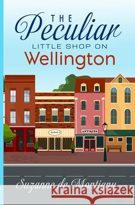 The Peculiar Little Shop on Wellington Suzanne D 9780228630074 BWL Publishing Inc. - książka