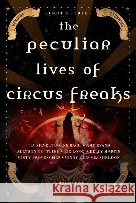 The Peculiar Lives of Circus Freaks Tia Silverthorne Bach Kelly Martin Liz Long 9781544257839 Createspace Independent Publishing Platform - książka