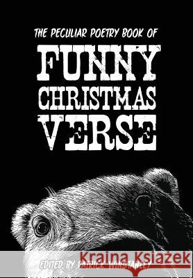 The Peculiar Poetry Book of Funny Christmas Verse Patrick Winstanley Paul Curtis Max Scratchmann 9781491295106 Createspace - książka