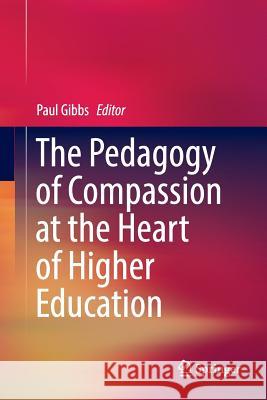 The Pedagogy of Compassion at the Heart of Higher Education Paul Gibbs 9783319862484 Springer - książka