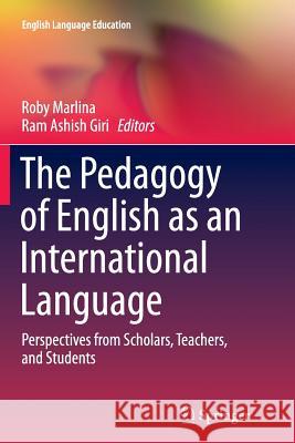 The Pedagogy of English as an International Language: Perspectives from Scholars, Teachers, and Students Marlina, Roby 9783319374772 Springer - książka