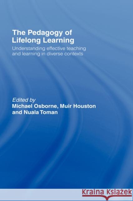 The Pedagogy of Lifelong Learning: Understanding Effective Teaching and Learning in Diverse Contexts Osborne, Michael 9780415424943 TAYLOR & FRANCIS LTD - książka