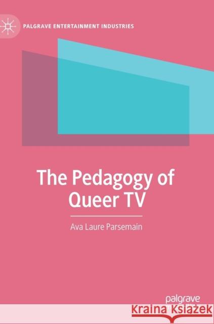 The Pedagogy of Queer TV Ava Parsemain 9783030148713 Palgrave MacMillan - książka