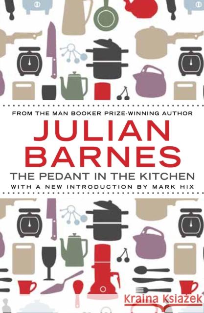 The Pedant In The Kitchen Julian Barnes 9781782390947 Atlantic Books - książka