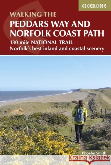 The Peddars Way and Norfolk Coast Path: 130 mile national trail - Norfolk's best inland and coastal scenery Phoebe Smith 9781852847500 Cicerone Press - książka