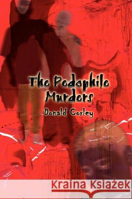 The Pedophile Murders Donald Corley 9780759681545 Authorhouse - książka