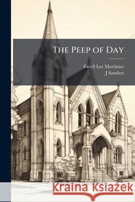 The Peep of Day: Translated Into the Language of the Ojibbeway Indians in the Diocese of Moosonee Favell Lee Mortimer 9781145096943  - książka