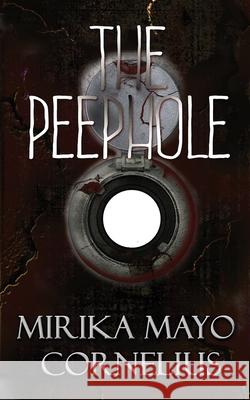 The Peephole Mirika Mayo Cornelius 9781946870148 Akirim Press Publishing - książka