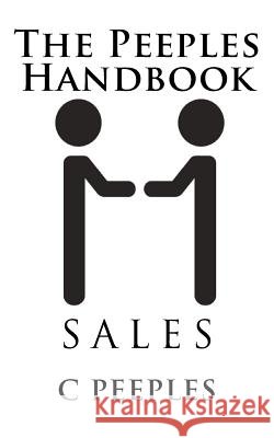 The Peeples Handbook: Sales C. Peeples 9781985635333 Createspace Independent Publishing Platform - książka