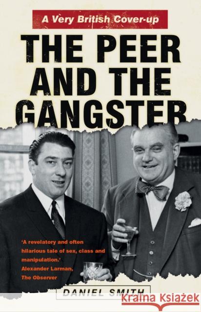The Peer and the Gangster: A Very British Cover-up Daniel Smith 9780750997522 The History Press Ltd - książka