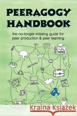 The Peeragogy Handbook, v. 3: The No-Longer-Missing Guide to Peer Learning & Peer Production Rheingold, Howard 9780996097512 Pierce Press / Daytripper Books - książka