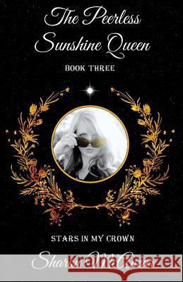 The Peerless Sunshine Queen Sharon McAnear 9781979899659 Createspace Independent Publishing Platform - książka
