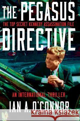 The Pegasus Directive Ian a O'Connor   9781737422945 Pegasus Publishing & Entertainment Group - książka