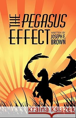 The Pegasus Effect Joseph E. Brown 9781425192419 Trafford Publishing - książka