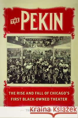 The Pekin: The Rise and Fall of Chicago's First Black-Owned Theater Bauman, Thomas 9780252038365 University of Illinois Press - książka
