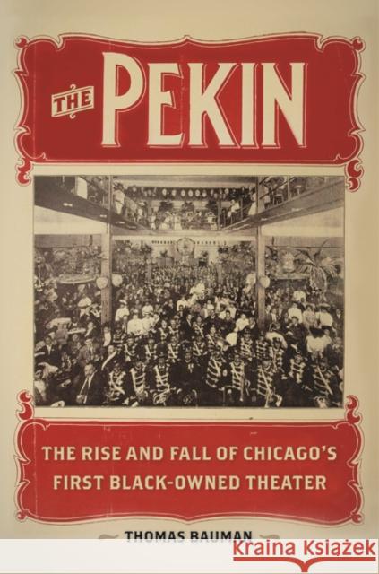 The Pekin: The Rise and Fall of Chicago's First Black-Owned Theater Bauman, Thomas 9780252038365 University of Illinois Press - książka