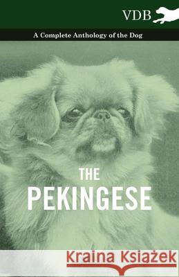 The Pekingese - A Complete Anthology of the Dog Various 9781445527598 Vintage Dog Books - książka
