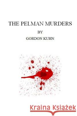 The Pelman Murders MR Gordon L. Kuhn 9781480005037 Createspace - książka