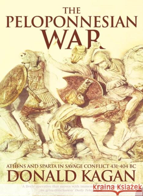 The Peloponnesian War: Athens and Sparta in Savage Conflict 431–404 Bc Donald Kagan 9780007115068 HarperCollins Publishers - książka