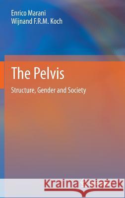 The Pelvis: Structure, Gender and Society Marani, Enrico 9783642400056 Springer - książka