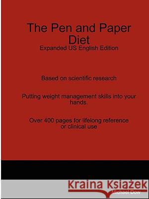 The Pen and Paper Diet: Expanded US English Edition Michael Dow 9781435718135 Lulu.com - książka