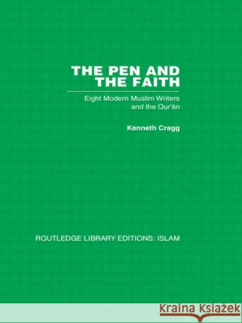 The Pen and the Faith : Eight Modern Muslim Writers and the Qur'an Kenneth Cragg Kenneth Cragg  9780415438919 Taylor & Francis - książka