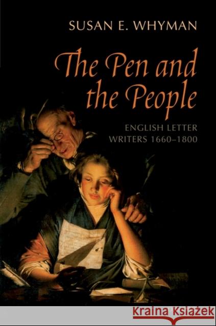 The Pen and the People: English Letter Writers, 1660-1800 Whyman, Susan 9780199532445 Oxford University Press, USA - książka