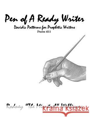 The Pen Of A Ready Writer: DavidicPatterns For Prophetic Writers Williams Sr, Rodney 9781491076286 Createspace - książka