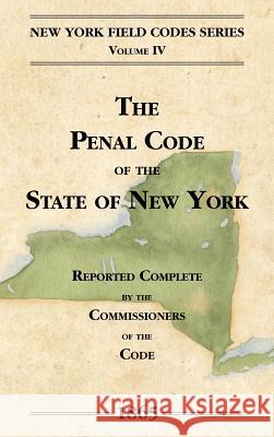 The Penal Code of the State of New York David Dudley Field New York 9781886363366 Lawbook Exchange, Ltd. - książka