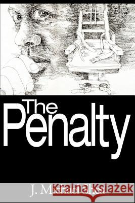 The Penalty J. Michael Shea 9780595178179 Writer's Showcase Press - książka