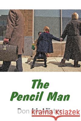 The Pencil Man Don McAllister 9781463429850 Authorhouse - książka