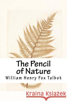 The Pencil of Nature William Henry Fo 9781729581025 Createspace Independent Publishing Platform - książka