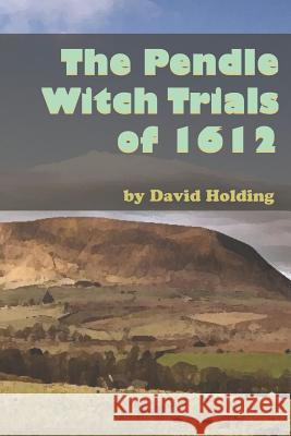 The Pendle Witch Trials of 1612 David Holding 9781797806679 Independently Published - książka