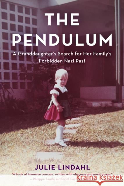 The Pendulum: A Granddaughter's Search for Her Family's Forbidden Nazi Past Julie Lindahl 9781538159613 Rowman & Littlefield Publishers - książka