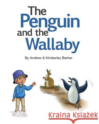 The Penguin and the Wallaby Andrew Barber Kimberley Barber 9781544659763 Createspace Independent Publishing Platform - książka