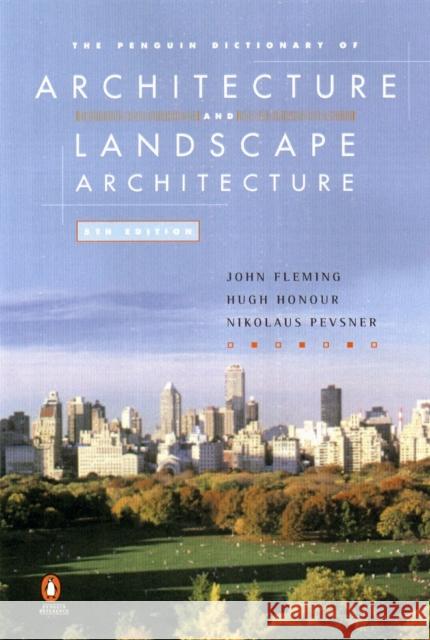 The Penguin Dictionary of Architecture and Landscape Architecture Nikolaus Pevsner 9780140513233 Penguin Books Ltd - książka