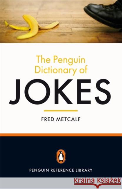 The Penguin Dictionary of Jokes Fred Metcalf 9780141044545 Penguin Books Ltd - książka