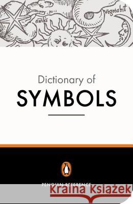The Penguin Dictionary of Symbols Jean Chevalier John Buchanan-Brown Alain Gheerbrant 9780140512540 Penguin Books - książka