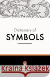 The Penguin Dictionary of Symbols Jean Chevalier John Buchanan-Brown Alain Gheerbrant 9780140512540 Penguin Books