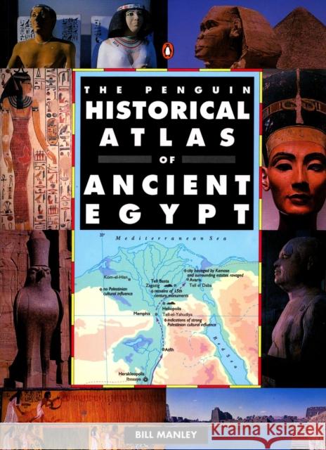 The Penguin Historical Atlas of Ancient Egypt Bill Manley 9780140513318 Penguin Books Ltd - książka