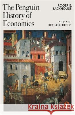 The Penguin History of Economics: New and Revised Roger E Backhouse 9781802063011 Penguin Books Ltd - książka