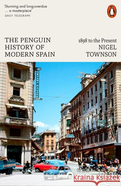 The Penguin History of Modern Spain: 1898 to the Present Nigel Townson 9780141984216 Penguin Books Ltd - książka