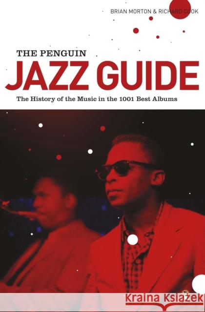 The Penguin Jazz Guide: The History of the Music in the 1000 Best Albums Richard Cook 9780141048314 Penguin Books Ltd - książka