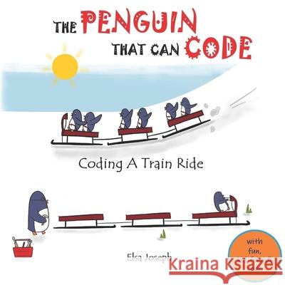 The Penguin That Can Code: Coding A Train Ride Elsa Joseph 9798718112627 Independently Published - książka